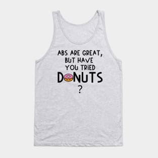Abs Are Great, But Have You Tried Donuts? Tank Top